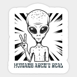 Humans aren't real Sticker